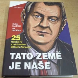 Radim Panenka - Tato země je naše – 25 rozhovorů s prezidentem Milošem Zemanem (2016)