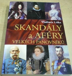 Vladimír Liška - Skandály a aféry velkých panovníků (2013)