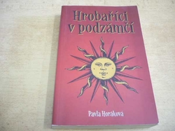 Pavla Horáková - Hrobaříci v podzámčí (2011) Série. Hrobaříci 2