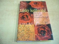 Miloš Václav Kratochvíl - Lásky královské (2000)