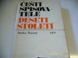 Radko Šťastný - Čeští spisovatelé deseti století (1974)