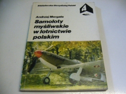 Andrzej Morgata - Samoloty mysliwskie w lotnictwie polskim (1979)