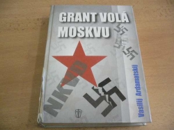 Vasilij Ardamatskij - Grant volá Moskvu (2004)