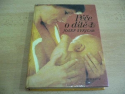 Josef Švejcar - Péče o dítě (1982) 