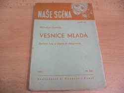 Miloslav Stehlík - Vesnice mladá. Selská hra o čtyřech dějstvích (1947)