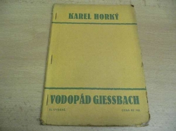 Karel Horký - Vodopád Giessbach. Dramatická báseň o jednom dějství (1926)