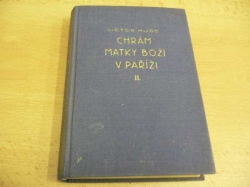 Victor Hugo - Chrám Matky boží v Paříži 2. díl (1931)