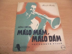 Málo mám - málo mám. Pochodová píseň (cca 1939)  