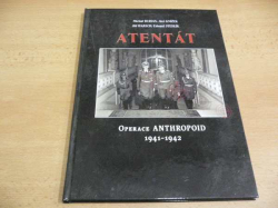Michal Burian - Burian - Atentát. Operace Anthropoid 1941-1942 (2009)