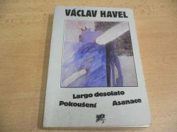 Václav Havel - Largo desolato, Pokoušení, Asanace (1990)