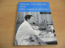 Hana Malá - Historky naší doktorky aneb Babi, vypravuj příběhy! 