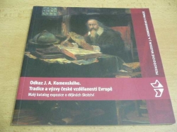 Odkaz J. A. Komenského. Tradice a výzvy české vzdělanosti  Evropě (2009) katalog výstavy