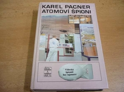 Karel Pacner - Atomoví špioni. Počátky vědecké špionáže a kontrašpionáže (1994)