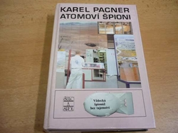 Karel Pacner - Atomoví špioni. Počátky vědecké špionáže a kontrašpionáže (1994)