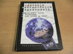 Zápisník zahraničních zpravodajů. Reportážní črty a fejetony z let 1996 a 1997 (1998)
