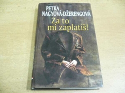 Petra Nagyová-Džerengová - Za to mi zaplatíš! (2007)