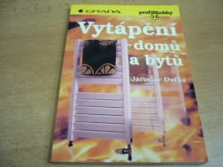 Jaroslav Dufka - Vytápění domů a bytů (1997)