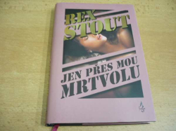 Rex Stout - Jen přes mou mrtvolu (2007)