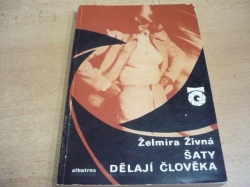 Želmíra Živná - Šaty dělají člověka. O módě a oblékání (1976) ed. OBJEKTIV 