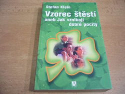 Stefan Klein - Vzorec štěstí aneb Jak vznikají dobré pocity (2004)
