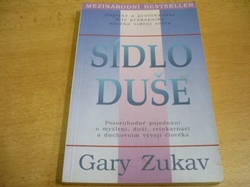 Gary Zukav - Sídlo duše. Pozoruhodné pojednání o myšlení, duši, reinkarnaci a duchovním vývoji člověka (1997) 
