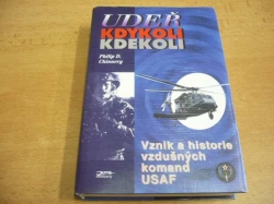 Philip D. Chinnery - Udeř kdykoli kdekoli. Vznik a historie vzdušných komand USAF (1997)