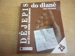Hana Paštiková - Dějepis do dlaně pro základní školy a nižší ročníky víceletých gymnázií (2004)