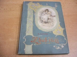 Věnceslava Lužická - Z dob růží. Čtyry povídky (cca 1930)