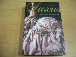 Anna Godbersenová - Luxus. Život v přepychu (2011)