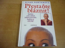 Susan Powterová - Přestaňte bláznit! Změňte svůj vzhled jednou provždy, budete se cítit líp! (1997)