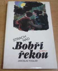 Jaroslav Foglar - Strach nad Bobří řekou (1990)