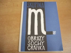 Skupina M 57 Obrazy, sochy, grafika (1998) katalog výstavy