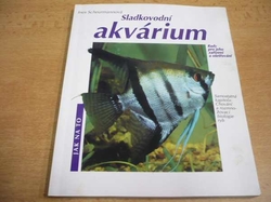 Ines Scheurmannová - Sladkovodní akvárium. Rady pro jeho zařízení a ošetřování (2001) ed. Jak na to 