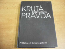 Eric Mason - Krutá pravda. Příběh legendy britského podsvětí (2002)