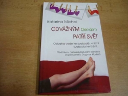 Katarina Michel - Odvážným (ženám) patří svět (2010) nová