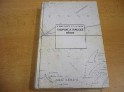 Chauncey C. Loomis - Tajuplné a tragické břehy. Příběh objevitele Charlese Francise Halla (2001)