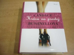 Candace Bushnellová - Krása na prodej. Román (2006)