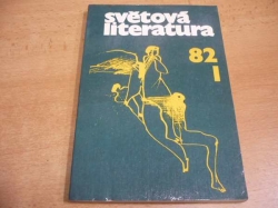 Světová literatura. Revue zahraničních literatur, ročník XXVII, č. 1-82 (1982)