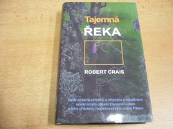 Robert Crais - Tajemná řeka. Další ze série příběhů s vtipným a odvážným soukromým očkem Elsvisem Colem a jeho přítelem, nesmlouvavým Joem Pikem (2002)