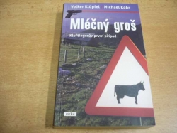 Volker Klüpfel - Mléčný groš. Kluftingerův první případ (2010) - kopie
