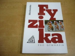 Milan Bednařík - Fyzika pro gymnázia. Mechanika (2005) nová