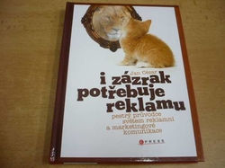 Jan Cézar - I zázrak potřebuje reklamu! Pestrý průvodce světem reklamní a marketingové komunikace (2007) nová