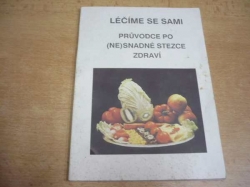 Veronika Sedláková - Léčíme se sami. Průvodce po (ne)snadné stezce zdraví (1991)