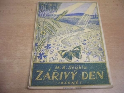 M. B. Stýblo - Zářivý den. Verše o lásce a o práci (1944) PODPIS AUTORA