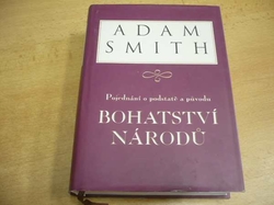 Adam Smith - Pojednání o podstatě a původu bohatství národů (2001)