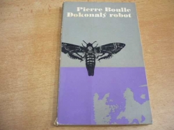 Pierre Boulle - Dokonalý robot a jiné povídky (1970)