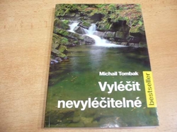 Michail Tombak - Vyléčit nevyléčitelné (2012) jako nová