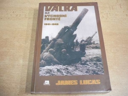 James Lucas - Válka na východní frontě 1941–1945 (1997) 