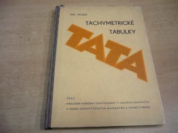 Antonín Prokeš - Tachymetrické tabulky "TATA" pro výpočet vodorovných vzdáleností a výšek tachymetricky určených bodů v setinném dělení kvadrantu (1943)