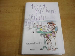 Susanna Kubelka - Madame dnes přijde později (2013)